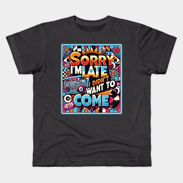 Sorry I'm late, I didn't want to come, Retro Reluctance Kids T-Shirt by Gold Turtle Lina